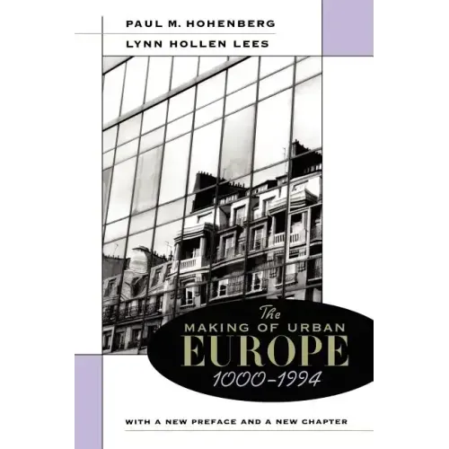 The Making of Urban Europe, 1000-1994: With a New Preface and a New Chapter