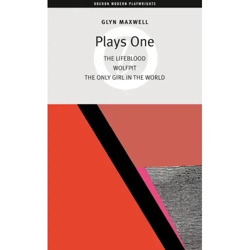 Glyn Maxwell: Plays One