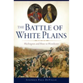 The Battle of White Plains: Washington and Howe in Westchester