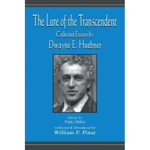 The Lure of the Transcendent: Collected Essays by Dwayne E. Huebner