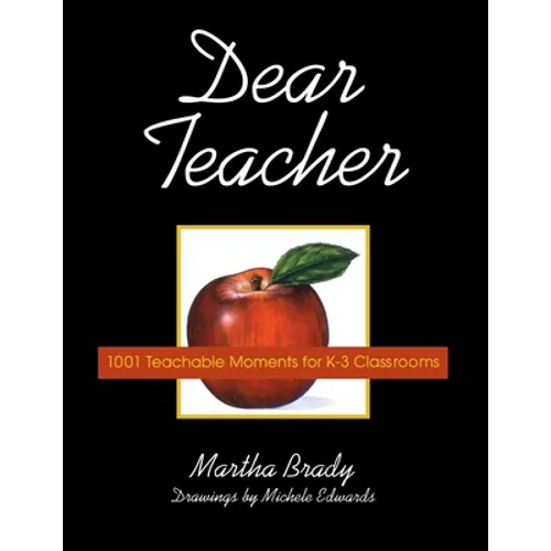 Dear Teacher: 1001 Teachable Moments for K-3 Classrooms