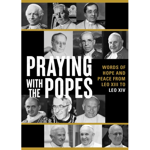 Praying with the Popes: Words of Hope and Peace from Leo XIII to Leo XIV
