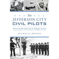 The Jefferson City Civil Pilots: From Lincoln University to Tuskegee Airmen