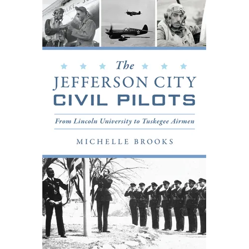 The Jefferson City Civil Pilots: From Lincoln University to Tuskegee Airmen