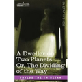 A Dweller on Two Planets Or, the Dividing of the Way