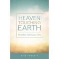Heaven Touching Earth: Prayers for Daily Life
