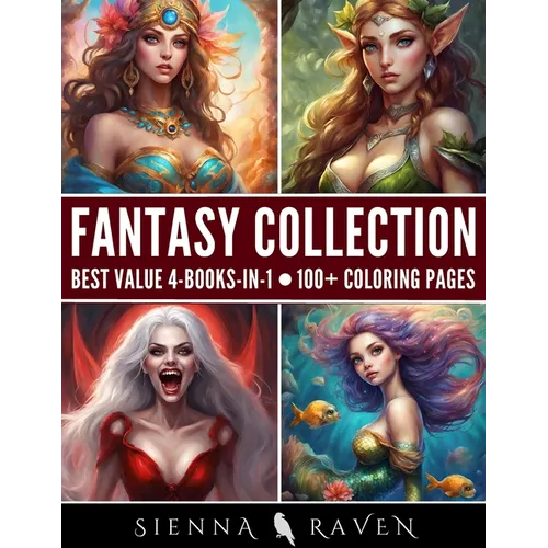 Fantasy Collection: Adult Coloring Book with Over 100 Coloring Pages of Mermaids, Vampires, Elves and Mystic Goddesses (Fantasy Coloring Book)