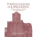 Fortress-Churches of Languedoc: Architecture, Religion and Conflict in the High Middle Ages