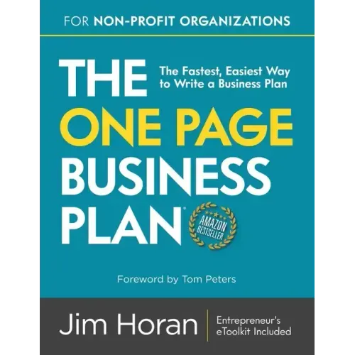 The One Page Business Plan for Non-Profit Organizations: The Fastest, Easiest Way to Write a Business Plan