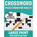 Crossword Puzzle Book For Adults: Awesome Easy To Difficult Level Large Print Crossword Game Book For Seniors Men Women With Containing 80 Puzzles And