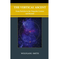 The Vertical Ascent: From Particles to the Tripartite Cosmos and Beyond