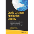 Oracle Database Application Security: With Oracle Internet Directory, Oracle Access Manager, and Oracle Identity Manager