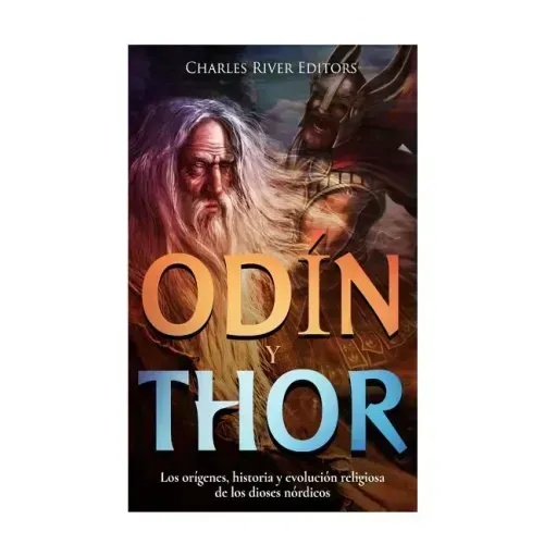 Odin y Thor: Los orígenes, historia y evolución religiosa de los dios nórdico
