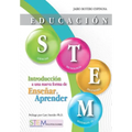 Educación STEM: Introducción a una nueva forma de enseñar y aprender