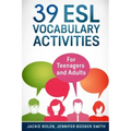 39 ESL Vocabulary Activities: For Teenagers and Adults