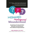 Misnamed, Misdiagnosed, Misunderstood: Recognizing and Coping with NVLD (Nonverbal Learning Disorder) from Childhood Through Adulthood