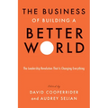 The Business of Building a Better World: The Leadership Revolution That Is Changing Everything