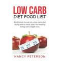 Low Carb Diet Food List: Best Foods to Eat on a Low Carb Diet Along with a Meal Plan, for Healthy Living and Weight Loss