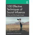 100 Effective Techniques of Social Influence: When and Why People Comply