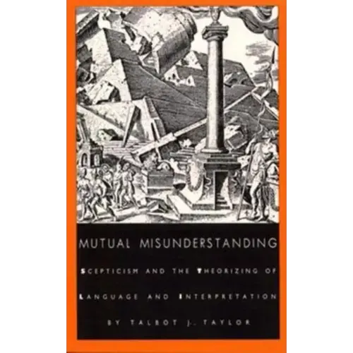 Mutual Misunderstanding: Scepticism and the Theorizing of Language and Interpretation