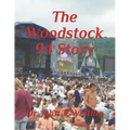 The Woodstock 94 Story: The 25th Anniversary of the Woodstock Music Festival