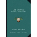 Life Eternal: A Series of Four Lectures
