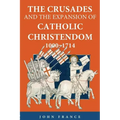 The Crusades and the Expansion of Catholic Christendom, 1000-1714