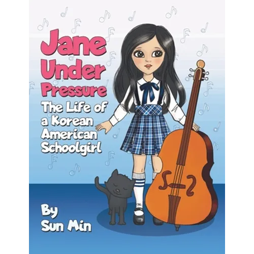 Jane Under Pressure: The Life of a Korean American Schoolgirl