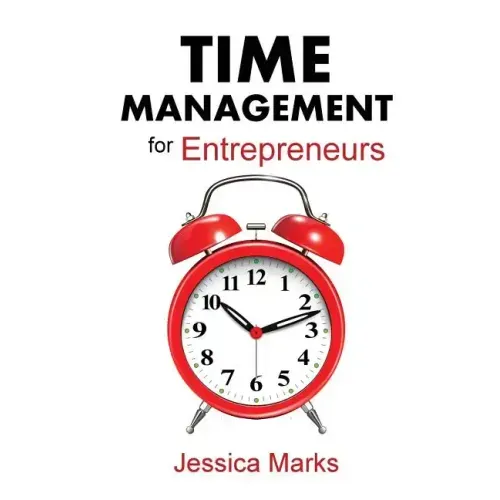 Time Management for Entrepreneurs: How to Stop Procrastinating, Get More Done and Increase Your Productivity While Working from Home