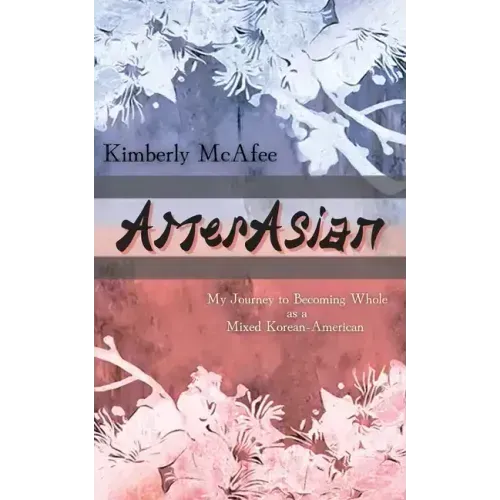 AmerAsian: My Journey to Becoming Whole as a Mixed Korean-American