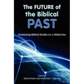 The Future of the Biblical Past: Envisioning Biblical Studies on a Global Key