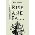 Rise and Fall: A Discourse Upon the Phenomena of Civilisation and Decline