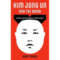 Kim Jong Un and the Bomb: Survival and Deterrence in North Korea