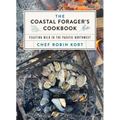 The Coastal Forager's Cookbook: Feasting Wild in the Pacific Northwest