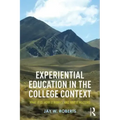 Experiential Education in the College Context: What It Is, How It Works, and Why It Matters
