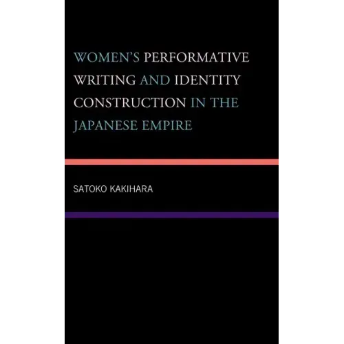 Women's Performative Writing and Identity Construction in the Japanese Empire