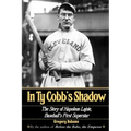 In Ty Cobb's Shadow: The Story of Napoleon Lajoie, Baseball's First Superstar