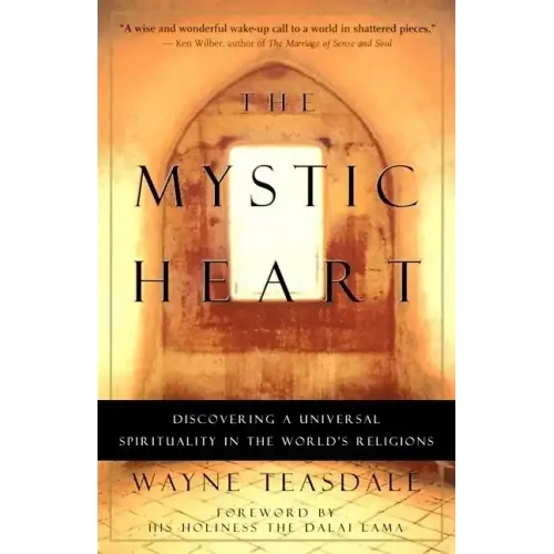 The Mystic Heart: Discovering a Universal Spirituality in the World's Religions