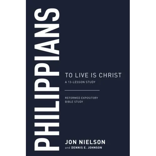 Philippians: To Live Is Christ