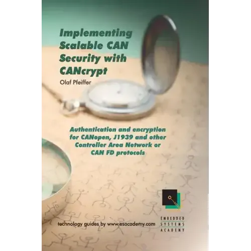 Implementing Scalable CAN Security with CANcrypt: Authentication and encryption for CANopen, J1939 and other Controller Area Network or CAN FD protoco