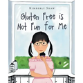 Gluten Free is Not Fun for Me