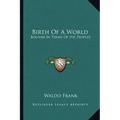 Birth of a World: Bolivar in Terms of His Peoples