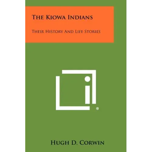 The Kiowa Indians: Their History And Life Stories