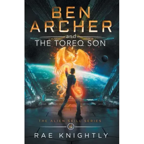 Ben Archer and the Toreq Son (The Alien Skill Series, Book 6)