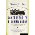 Controversies & Commanders: Dispatches from the Army of the Potomac