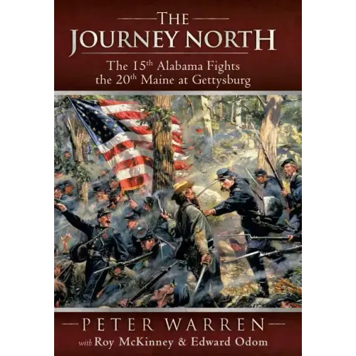The Journey North: The 15th Alabama Fights the 20th Maine at Gettysburg