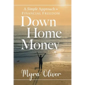 Down Home Money: A Simple Approach to Financial Freedom