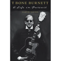 T Bone Burnett: A Life in Pursuit