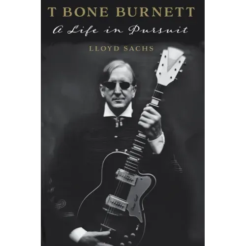 T Bone Burnett: A Life in Pursuit
