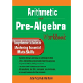 Arithmetic and Pre-Algebra Workbook: Comprehensive Activities for Mastering Essential Math Skills